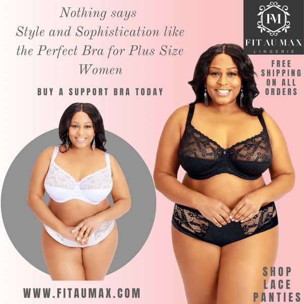 4 Reasons You Need Better Support Bras As A Fuller-Bust or As A Full-Figured Woman - FitAuMaxLingerie