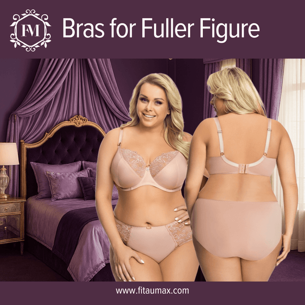 Bras for Fuller Figure: Comfort, Fit & Style That Work - FitAuMaxLingerie