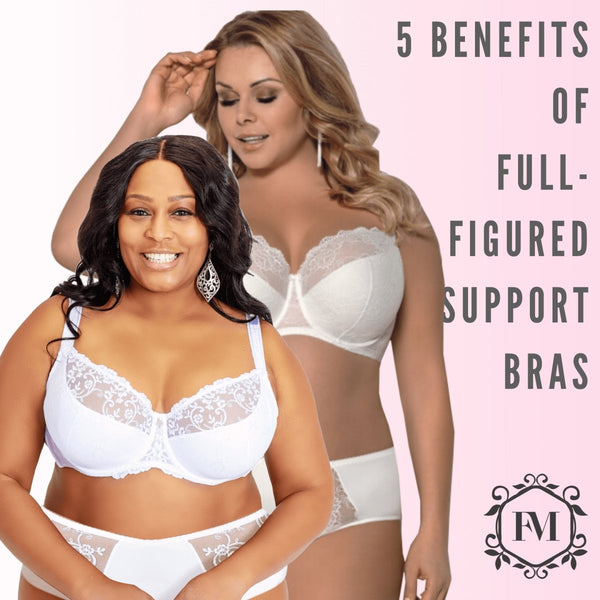 What Are the Benefits of Wearing A Good Full Figured Support Bra? - FitAuMaxLingerie